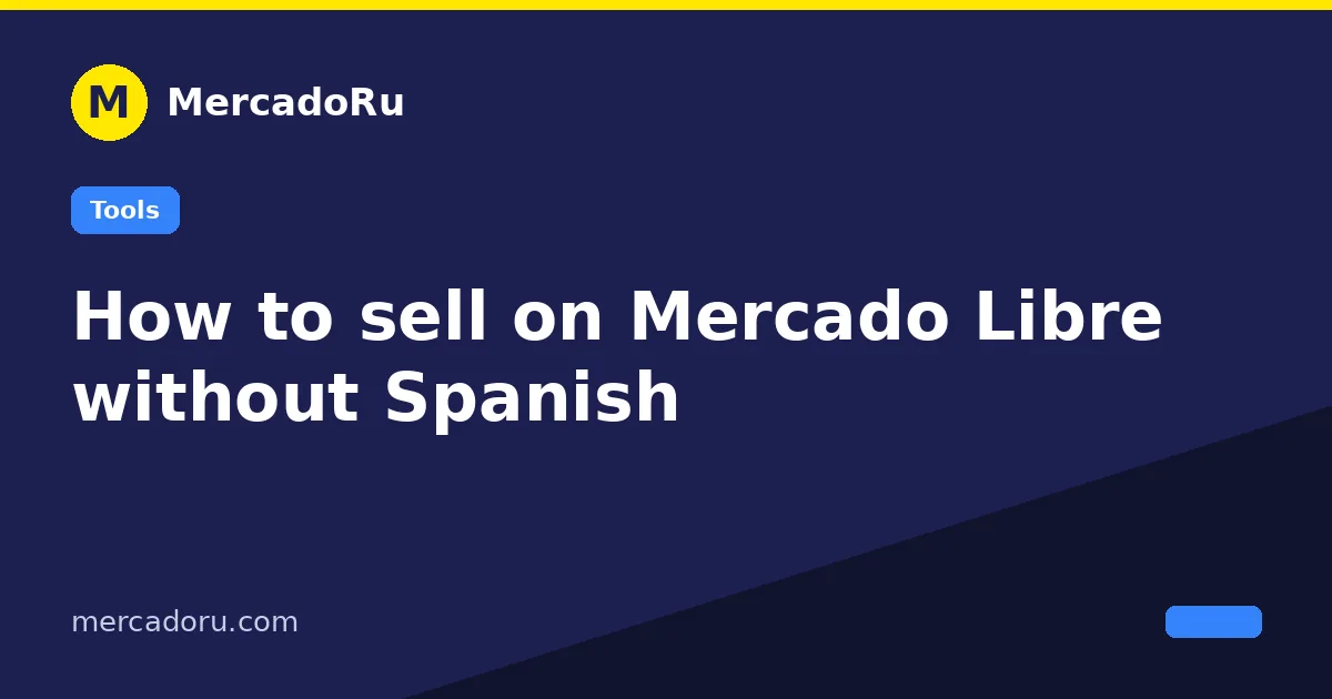 How to sell on Mercado Libre without Spanish