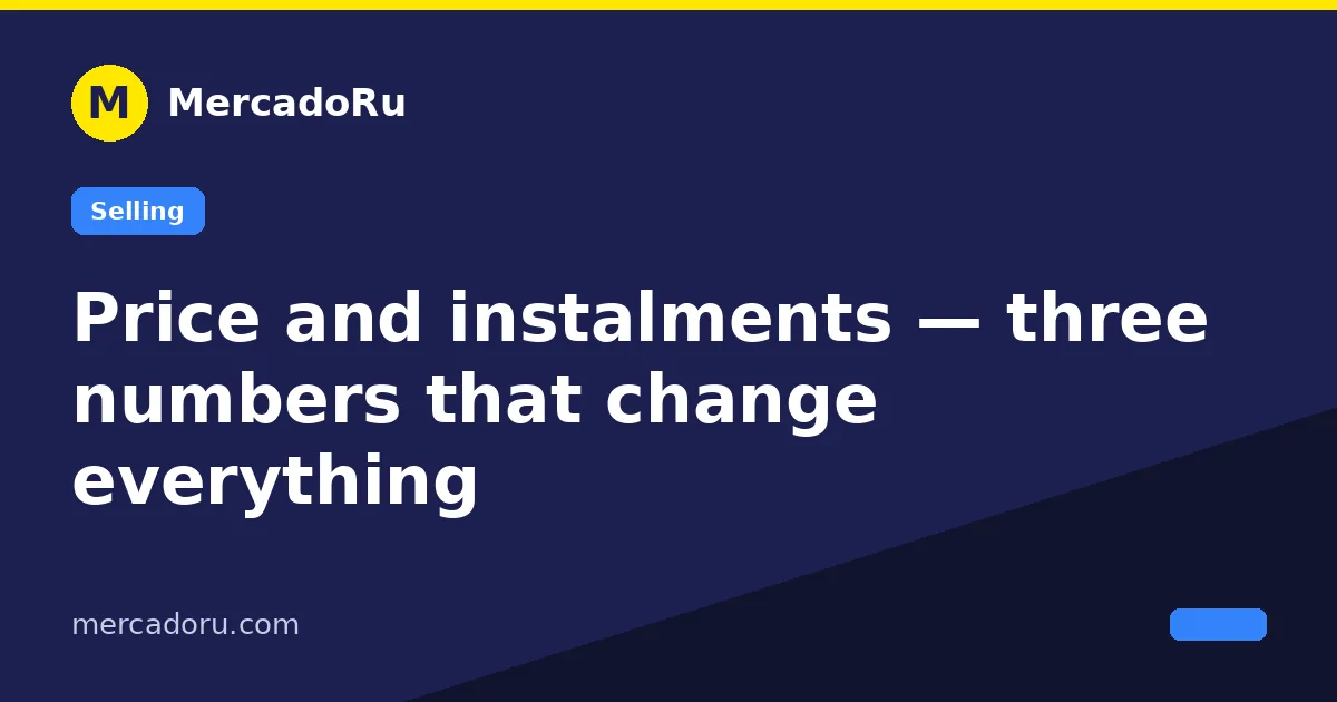 Price and instalments — three numbers that change everything