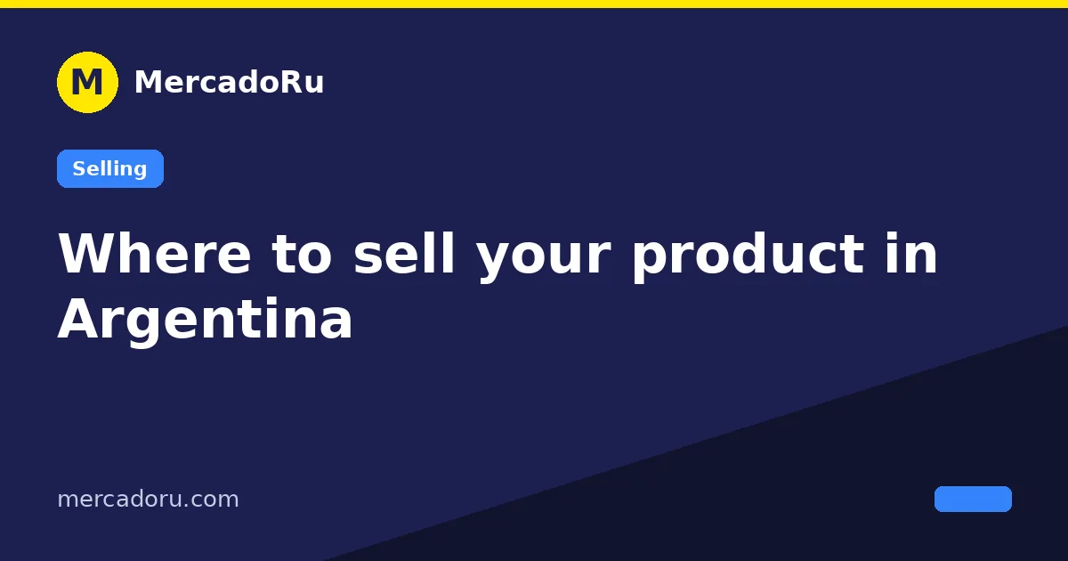 Where to sell your product in Argentina