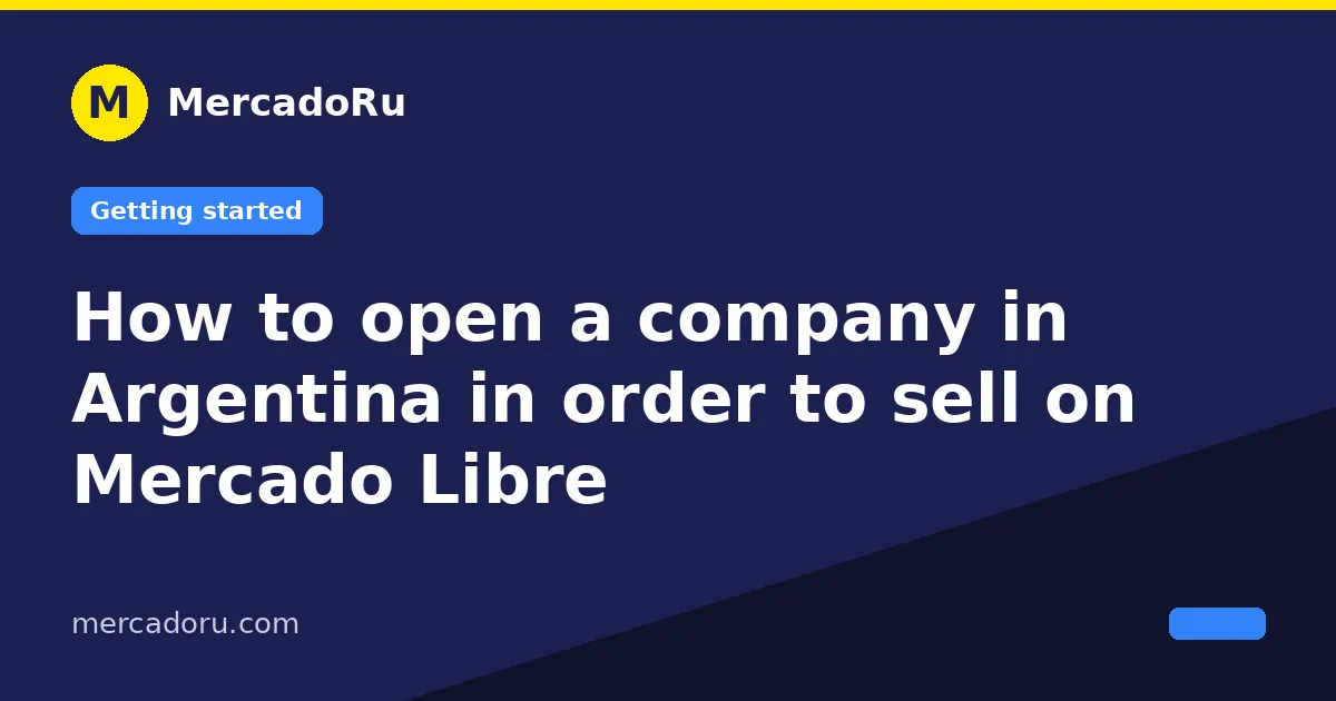 How to open a company in Argentina to sell on Mercado Libre