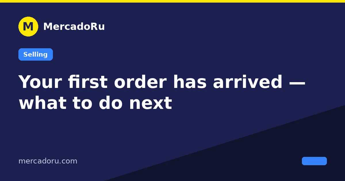 Your first order has arrived — what to do next