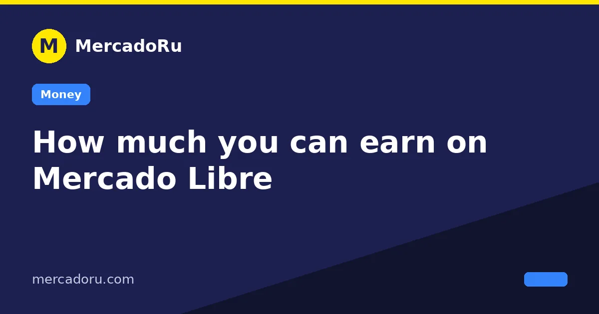 How much you can earn on Mercado Libre
