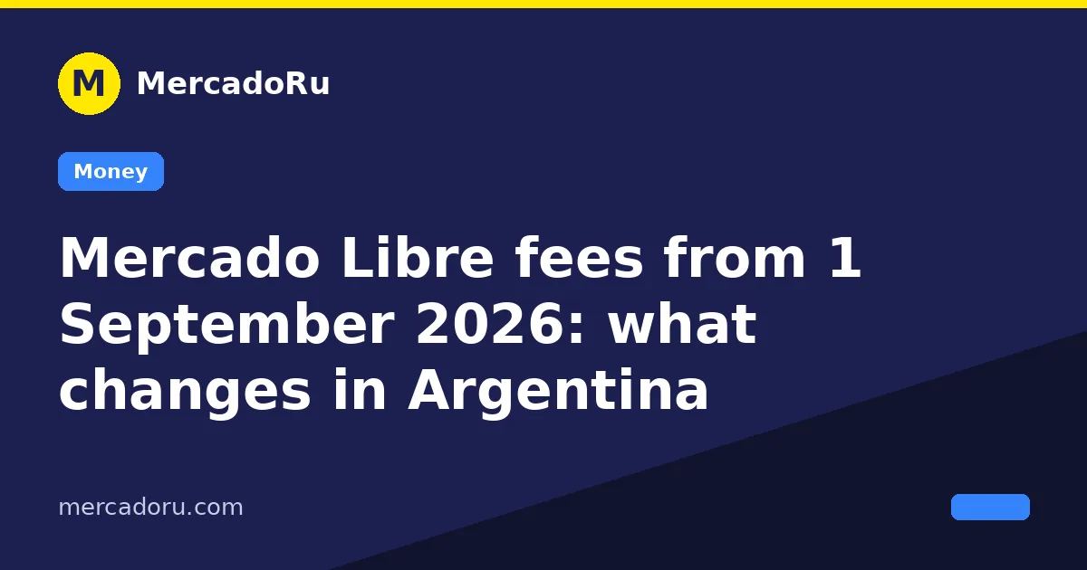 Mercado Libre fees from 1 September 2026: what changes in Argentina