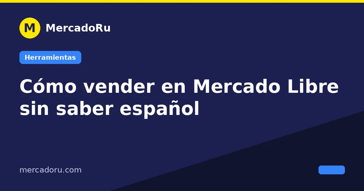 Cómo vender en Mercado Libre sin saber español