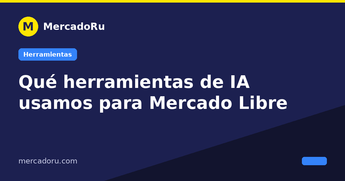 Qué herramientas de IA usamos para Mercado Libre