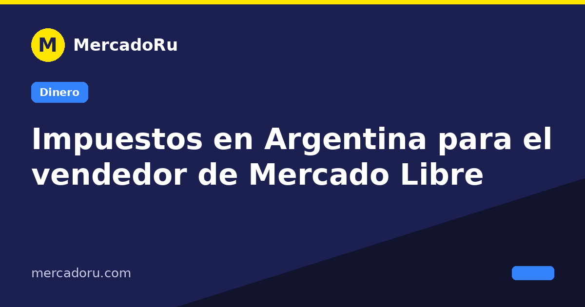 Impuestos en Argentina para el vendedor de Mercado Libre