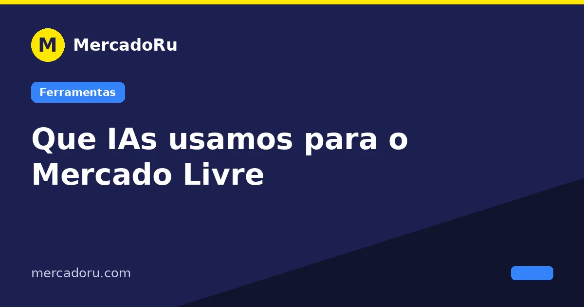 Que IAs usamos para o Mercado Livre