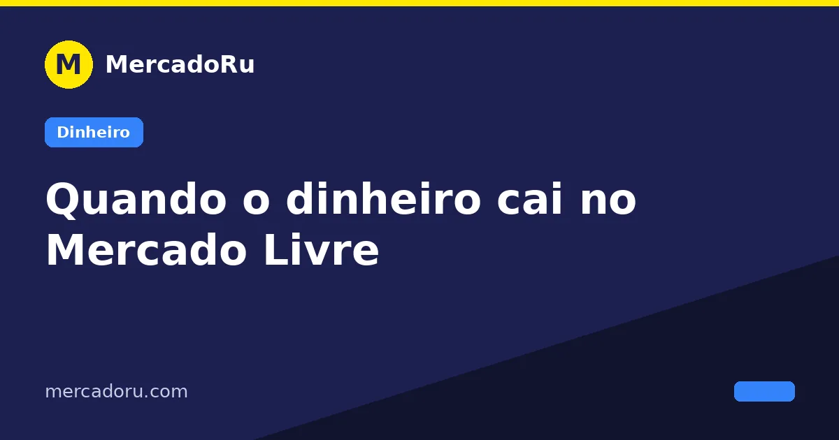 Quando o dinheiro cai no Mercado Livre