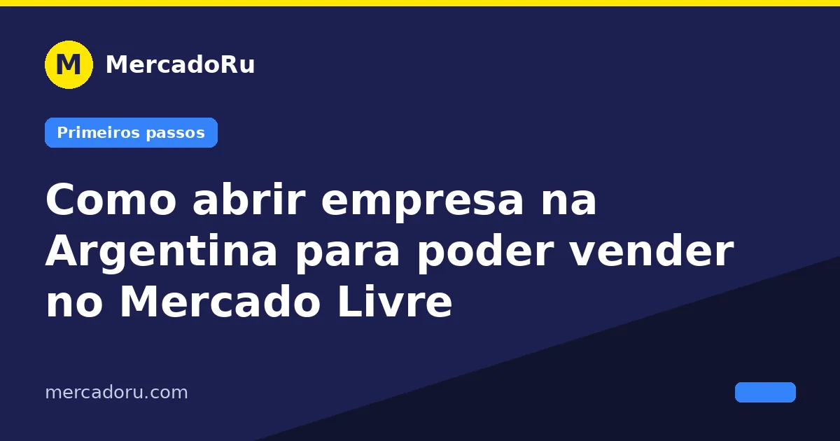 Como abrir empresa na Argentina para vender no Mercado Livre