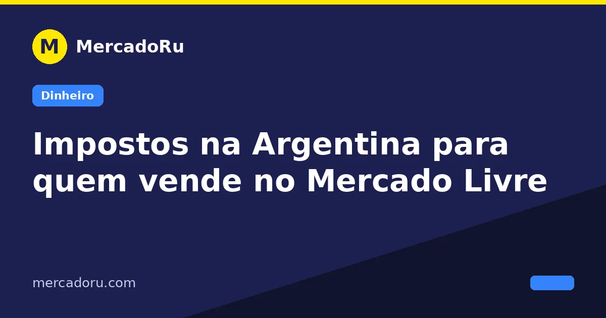 Impostos na Argentina para quem vende no Mercado Livre