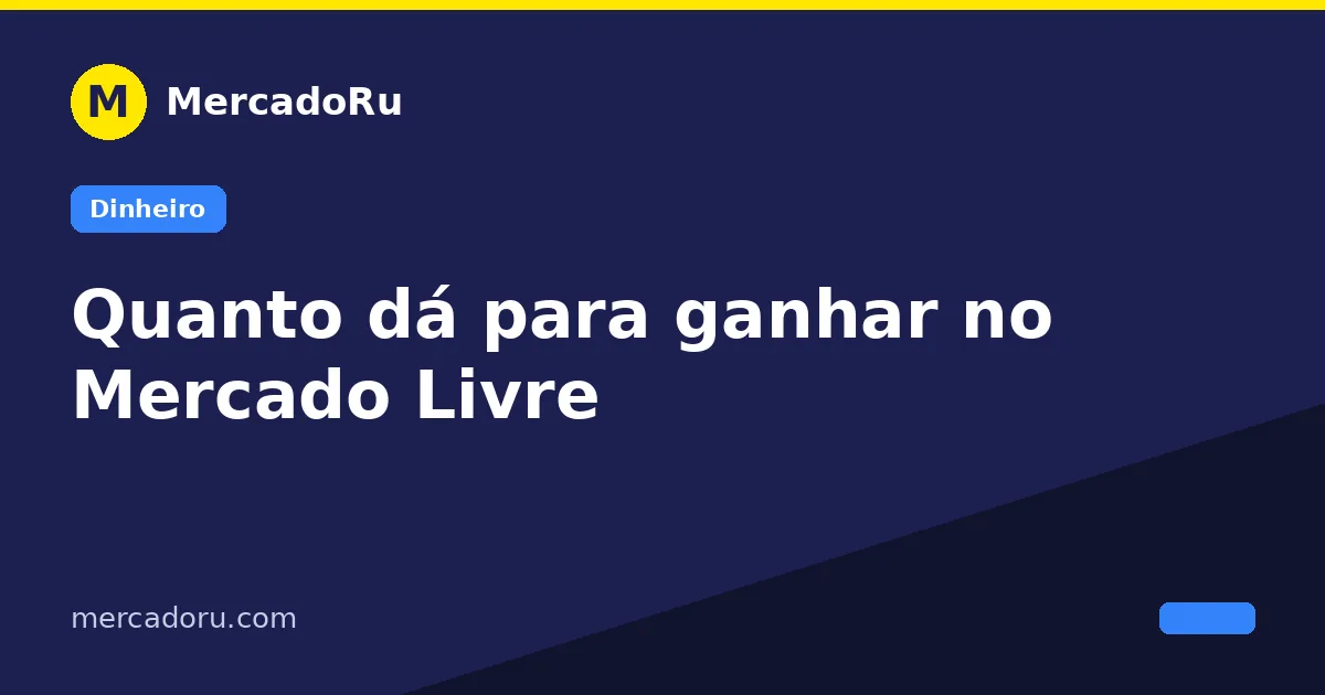 Quanto dá para ganhar no Mercado Livre